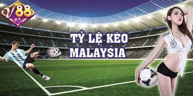 Kèo malaysia là gì?